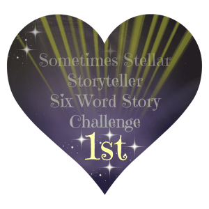 sometimes-stellar-storyteller-six-word-story-challenge-winner (1)